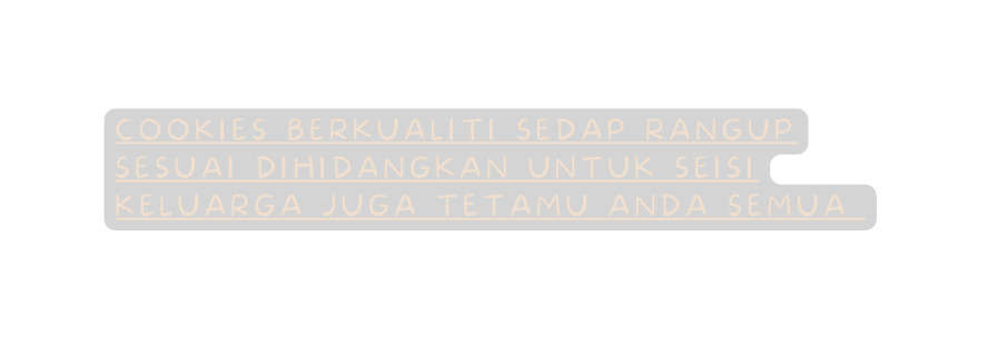 COOKIES BERKUALITI SEDAP RANGUP SESUAI DIHIDANGKAN UNTUK SEISI KELUARGA JUGA TETAMU ANDA SEMUA